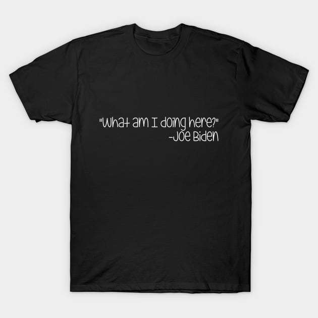 Quotable Joe Biden T-Shirt by steven pate custom art